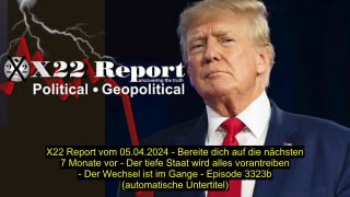 X22 Report vom 05.04.2024 - Bereite dich auf die nächsten 7 Monate vor - Der tie...