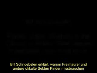 Bill Schnoebelen erklärt, warum Freimaurer und andere okkulte Sekten Kinder miss...